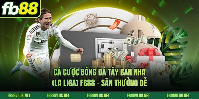 Cá Cược Bóng Đá Tây Ban Nha (La Liga) FB88