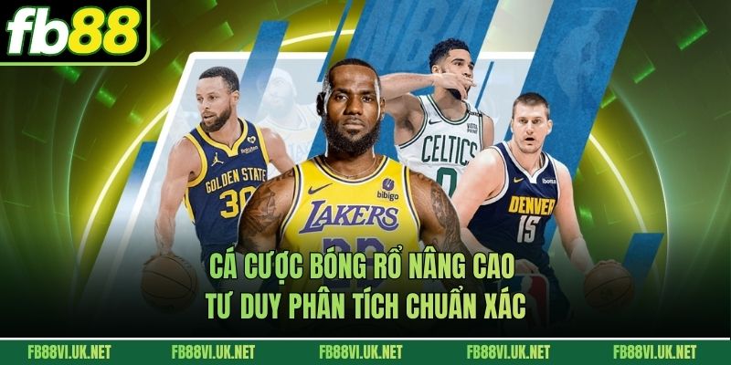 Cá Cược Bóng Rổ Nâng Cao