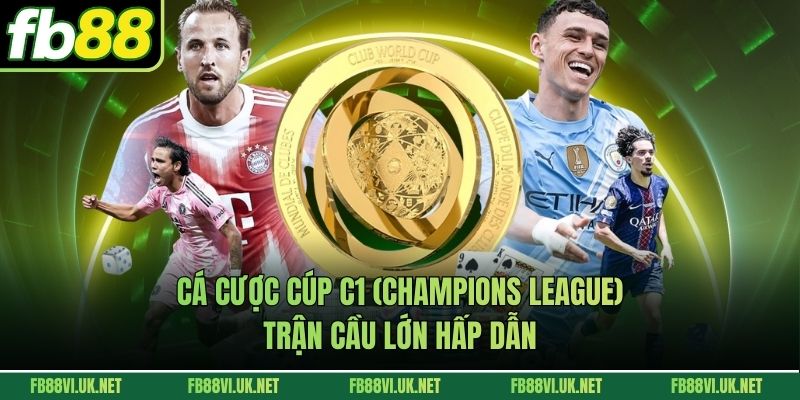 Cá Cược Cúp C1 (Champions League)