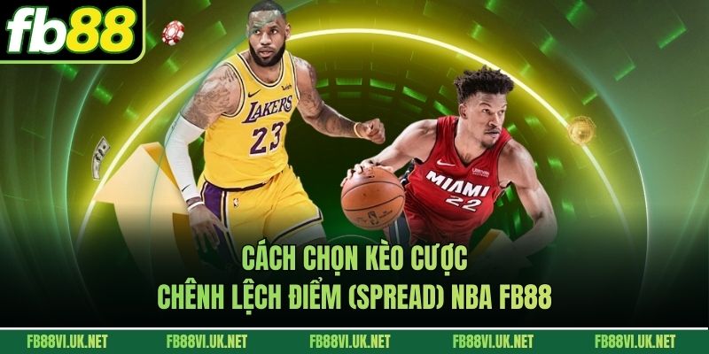 Kèo Cược Chênh Lệch Điểm (Spread) NBA FB88