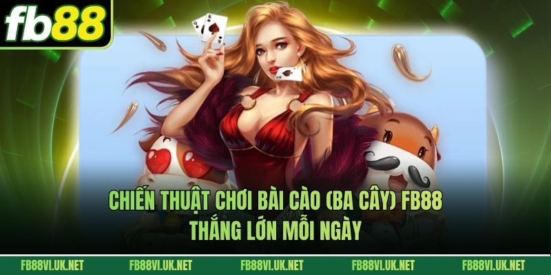 Chiến Thuật Chơi Bài Cào (Ba Cây) FB88