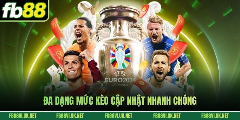 Đa dạng mức kèo cập nhật nhanh chóng