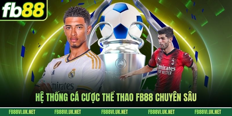 Hệ thống cá cược Thể thao FB88 chuyên sâu
